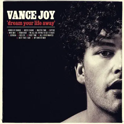 Dream Your Life Away - Vance Joy Dream Your Life Away - Vance Joy