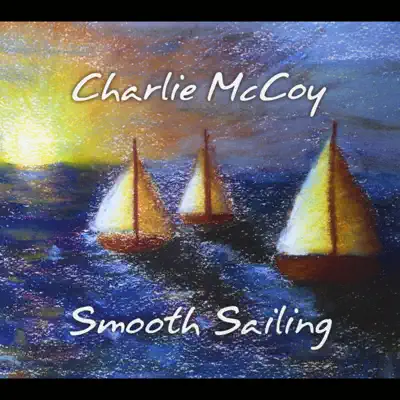 Smooth Sailing - Charlie McCoy Smooth Sailing - Charlie McCoy