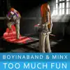 Stream & download Too Much Fun (feat. Minx) - Single