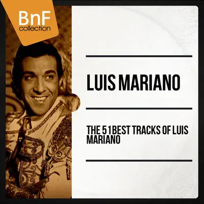 The 51 Best Tracks of Luis Mariano - Luis Mariano