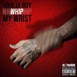 Whip My Wrist (Tony Hawk) - Single - Soulja Boy Tell Em Whip My Wrist (Tony Hawk) - Single - Soulja Boy Tell Em