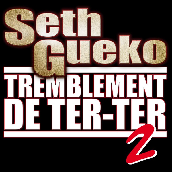 Tremblement de ter ter 2 (feat. Balastik Dogg, Farage, Larsen, Mac Kregor, Moubaraka, Poison, RR, Samat, Logan Scar, Shone, Smoker & 25G) - Single - Seth Gueko