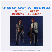 Paul Desmond & Gerry Mulligan - Two of a Mind (Original Album Plus Bonus Tracks 1962) artwork