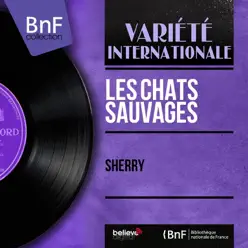 Sherry (Mono Version) - EP - Les Chats Sauvages Sherry (Mono Version) - EP - Les Chats Sauvages