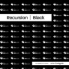 Recursion Black