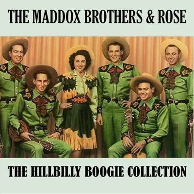 The Hillbilly Boogie Collection - The Maddox Brothers & Rose The Hillbilly Boogie Collection - The Maddox Brothers & Rose