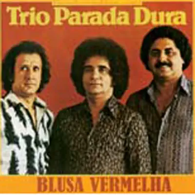 Blusa Vermelha - Trio Parada Dura