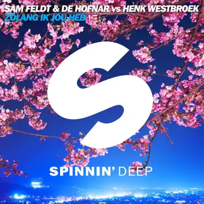 Zolang Ik Jou Heb (feat. Henk Westbroek) [Radio Edit] - Single - Sam Feldt