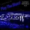 Learn How to Play the Blues! (Laid Back Delta Blues in D) [For Clarinet Players] - Single album lyrics, reviews, download
