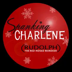 Rudolph the Red-Nosed Reindeer - Single by Spanking Charlene album reviews, ratings, credits