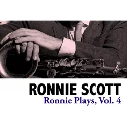 Ronnie Plays, Vol. 4 - Ronnie Scott Ronnie Plays, Vol. 4 - Ronnie Scott