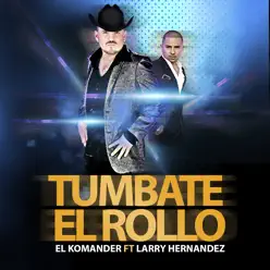Tumbate El Rollo (feat. Larry Hernandez) - Single - El Komander