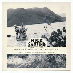 The Ones You Meet Along the Way: A Collection of Stories from the Road by Nick Santino & The Northern Wind album reviews, ratings, credits