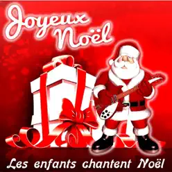 Joyeux Noël : Les enfants chantent Noël - Les Enfants De Noel Joyeux Noël : Les enfants chantent Noël - Les Enfants De Noel