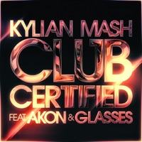 Songs like Club Certified (feat. Akon & Glasses) [Radio Edit] by Kylian  Mash | Similar Songs 2023