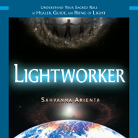 Sahvanna Arienta - Lightworker: Understand Your Sacred Role as Healer, Guide, And Being of Light (Unabridged) artwork