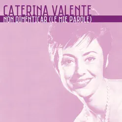 Non dimenticar (le mie parole) - Single - Caterina Valente Non dimenticar (le mie parole) - Single - Caterina Valente