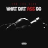 What Dat Ass Do - Single