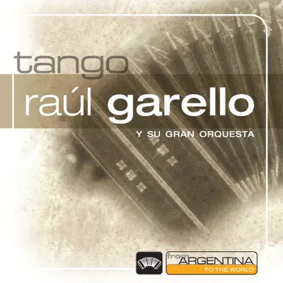 From Argentina to the World - Raúl Garello From Argentina to the World - Raúl Garello