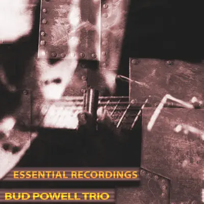 Essential Recordings (Remastered) - Bud Powell Trio