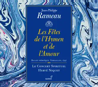 Rameau: Les fêtes de l'Hymen et de l'amour by Hervé Niquet, Concert Spirituel Chorus & Le Concert Spirituel album reviews, ratings, credits