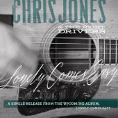 Chris Jones/The Night Drivers - Lonely Comes Easy