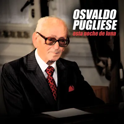 Esta Noche de Luna - Osvaldo Pugliese Esta Noche de Luna - Osvaldo Pugliese