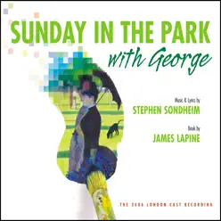 Sunday in the Park With George (The 2006 London Cast Recording) - Stephen Sondheim