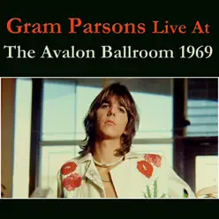 Gram Parsons Live At the Avalon Ballroom 1969 (Live) - Gram Parsons