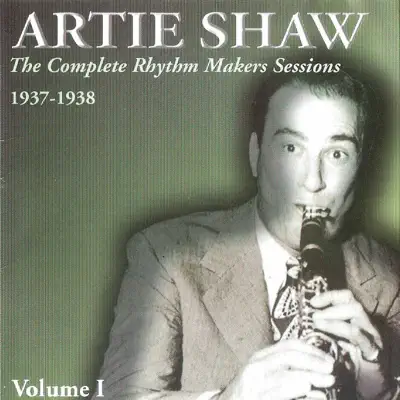 The Complete Rhythm Makers Sessions 1937 - 1938 - Volume 1 - Artie Shaw