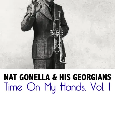 Time on My Hands, Vol. 1 - Nat Gonella & His Georgians