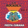 La Rockola Fiesta Cubana, Vol. 2