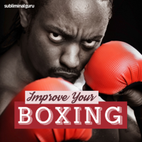 Subliminal Guru - Improve Your Boxing: Be a Brilliant Boxer with Subliminal Messages artwork
