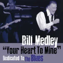 "Your Heart To Mine" Dedicated To the Blues - Bill Medley "Your Heart To Mine" Dedicated To the Blues - Bill Medley
