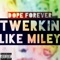 Twerkin Like Miley artwork