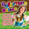 Ballermann Saison: Die besten Sommer Hits und Oktoberfest Kracher zu deiner Wiesn Schlager Party 2013 bis 2014 - Various Artists