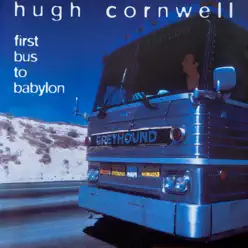 First Bus to Babylon - Hugh Cornwell