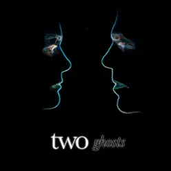 Ghosts - Single - Two Ghosts - Single - Two