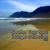 Soothe Your Soul - Lounge Collection, Vol. 2