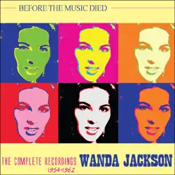Before the Music Died: The Complete Recordings 1954-62 - Wanda Jackson
