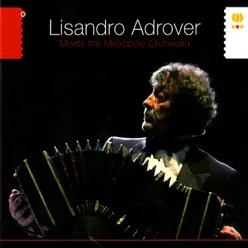 Lisandro Adrover Meets the Metropole Orchestra - Lisandro Adrover