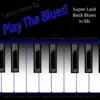 Learn How to Play the Blues! (Super Laid Back Blues in Bb) [for Keys, Synth, Piano, Organ, And Keyboard Players] - EP album lyrics, reviews, download