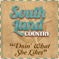 Doin' What She Likes - Single by South Land Country album reviews, ratings, credits