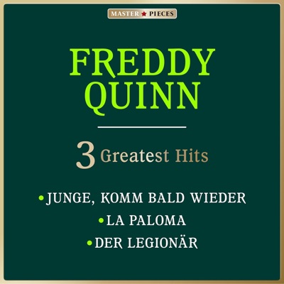 Masterpieces presents Freddy Quinn: Junge, komm bald wieder / La Paloma / Der Legionär (3 Greatest Hits) - Single - Freddy Quinn