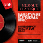 Dvořák: Symphonie No. 9 "Du nouveau monde" (Mono Version) - Columbia Symphony Orchestra & Bruno Walter