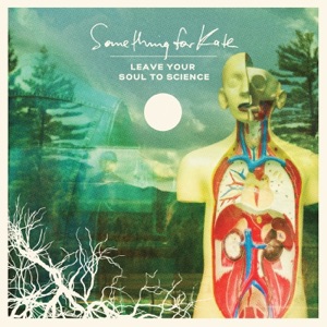 Leave Your Soul to Science (Deluxe Edition)