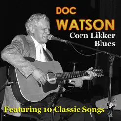Corn Likker Blues - Doc Watson