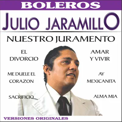 Nuestro Juramento - Julio Jaramillo