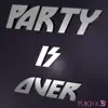 Party is Over song lyrics