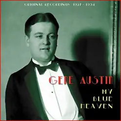 My Blue Heaven (Original Recordings 1927 - 1934) - Gene Austin My Blue Heaven (Original Recordings 1927 - 1934) - Gene Austin